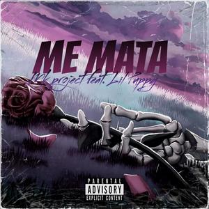 Me Mata (feat. Lil Puppy K.T.X) [Explicit]