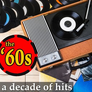 The ‚Äò60s: A Decade of Hits