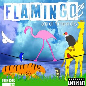 Flamingo$ and Friends (Explicit)