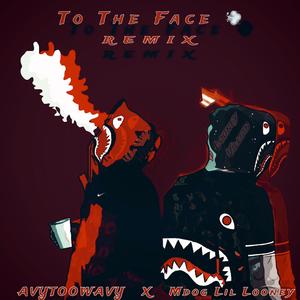 To The Face 2 (feat. Mdog Lil Looney) [Remix] [Explicit]