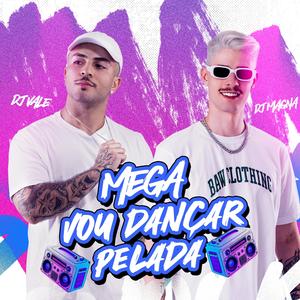 MEGA VOU DANÇAR PELADA (Explicit)