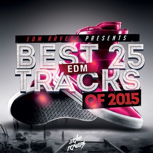 Best 25 EDM Tracks of 2015 (Explicit)