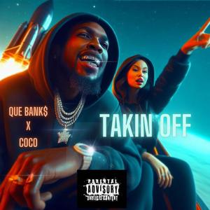 Takin Off (feat. Que Banks & Coco) [Explicit]