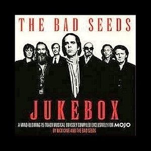 Mojo Presents: The Bad Seeds Jukebox