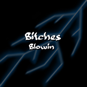 B1tchesblowis (Explicit)