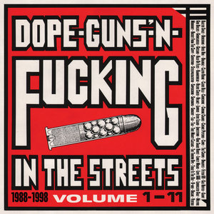 Dope, Guns & ****ing In The Streets: 1988-1998 Volume 1-11