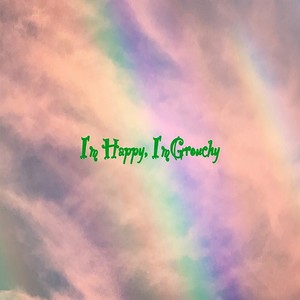 I'm Happy, I'm Grouchy
