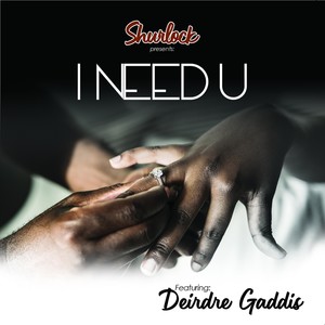 I Need U(feat. Deirdre Gaddis)