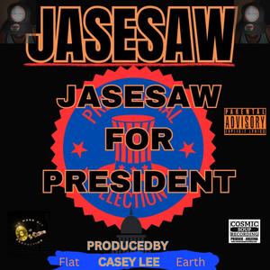 JASESAW FOR PRESIDENT (Explicit)