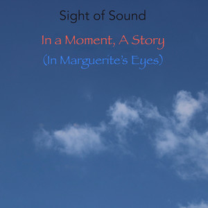 In a Moment, a Story (In Marguerite's Eyes)