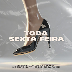 TODA SEXTA FEIRA (Explicit)