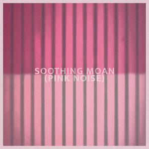 Soothing Moan (Pink Noise)