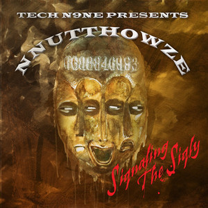 Tech N9ne Presents: NNUTTHOWZE - Siqnaling The Siqly (Explicit)