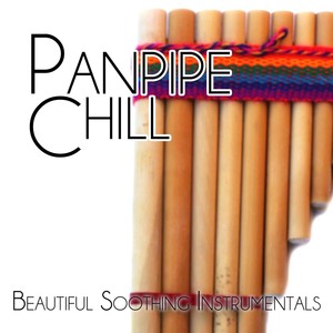 Panpipe Chill - Beautiful Soothing Instrumentals