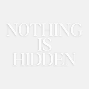 Nothing Is Hidden