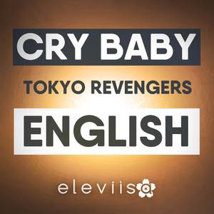 Cry Baby (From "Tokyo Revengers") (English Version)