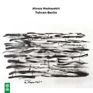 Alireza Mashayekhi: Tehran-Berlin