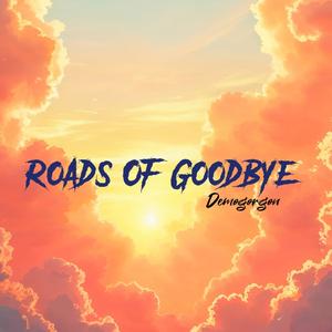 Roads Of Goodbye