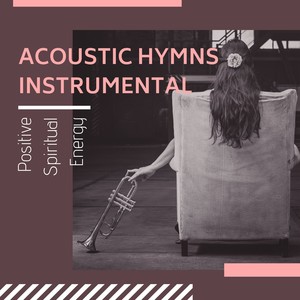 Acoustic Hymns Instrumental: Positive Spiritual Energy