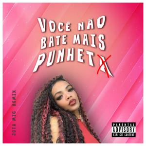 MC Indiazinha - VOCÊ NÃO BATE MAIS PUNHET4 (JOTA MIG Remix) [Explicit]