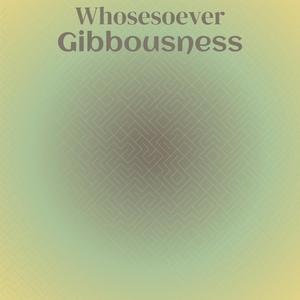 Whosesoever Gibbousness