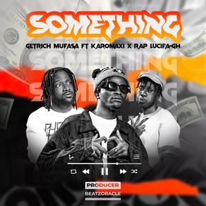 Something (feat. Karomaxi & Rap Lucifa GH)