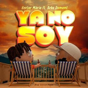 Hector Mario - Ya No Soy (feat. Bebo Dumont)
