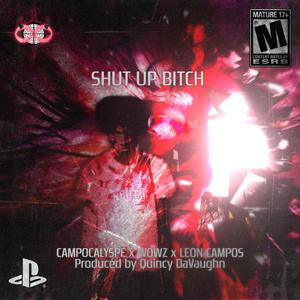 Shut Up *****! (feat. Wowz & Leon Campos) [Explicit]