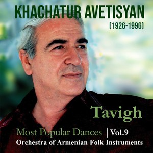 Khachatur Avetisyan: Tavigh Most Popular Dances, Vol. 9