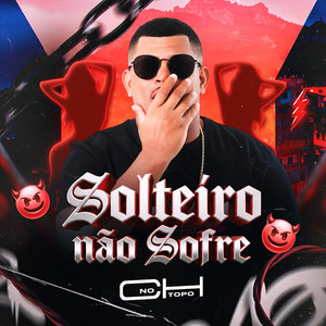 Solteiro Não Sofre