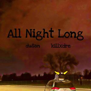 All Night Long(feat. Killxdre) (Explicit)