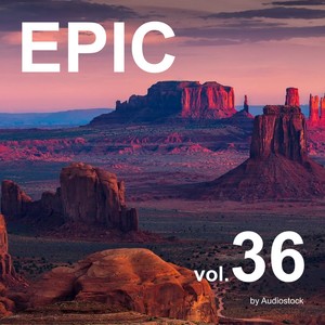 EPIC, Vol. 36 -Instrumental BGM- by Audiostock