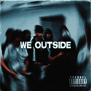 WE OUTSIDE (feat. CARBY, Youngboy DK, WANG GOD, STEEVY BLAZE & GABBY CRAY) (Explicit)