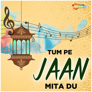 Tum Pe Jaan Mita Du