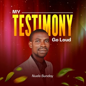 My Testimony Go Loud