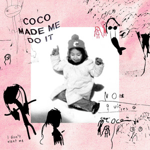 Coco Made Me Do It (I Don't Want Me) [Explicit]