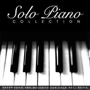 Solo Piano Collection: Sweet Songs and Melodies for Your Well Being