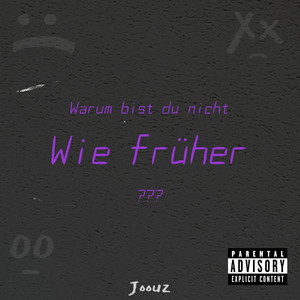 Warum Bist Du Nicht Wie Früher : ( (Explicit)