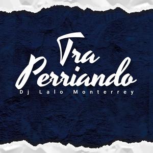 Tra Perriando (feat. Dj Jose Sandoval)