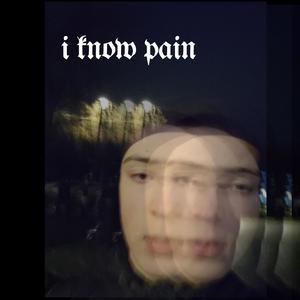 I Know Pain (Explicit)