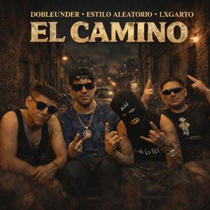 El Camino (feat. Dobleunder & Estilo Aleatorio) (Explicit)