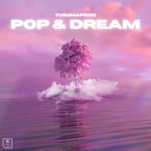 Pop & Dream (Explicit)