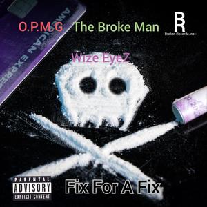 Fix For A Fix (feat. The Broke Man & Wize EyeZ) [Explicit]