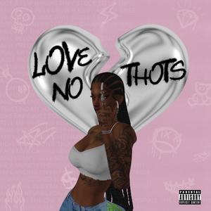 Love No Thots (Explicit)