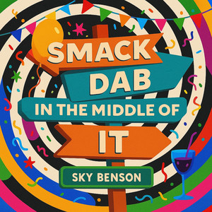 Smack Dab in the Middle of It