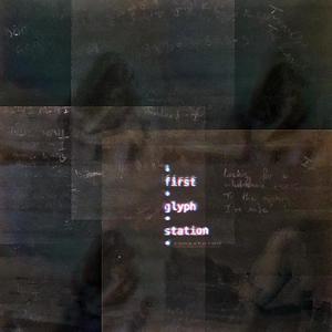 first glyph station (Remastered) [Explicit]