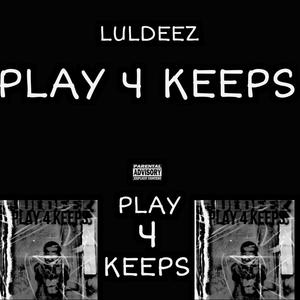 Play 4 Keeps (Explicit)