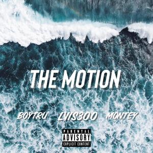 The Motion (feat. BoyTru & Montey) [Explicit]