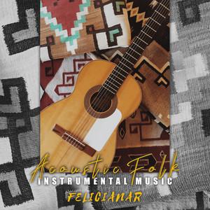 Acoustic Folk Instrumental Music: Beautiful Sounds from All Corners of the World