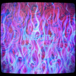 Whole Lotta (Explicit)